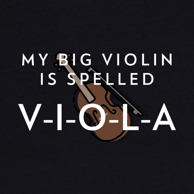 My big violin is spelled V-I-O-L-A by CSM Merch